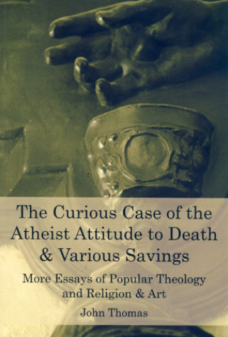 The Curious Case of the Atheist Attitude to Death Various Savings